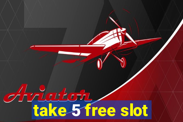 take 5 free slot