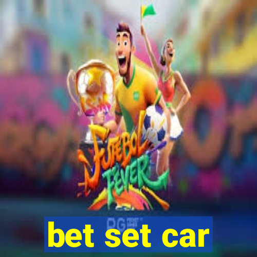 bet set car