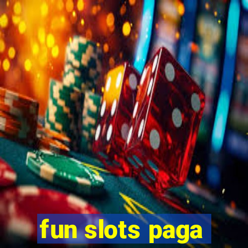 fun slots paga