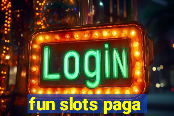 fun slots paga