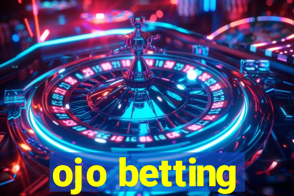 ojo betting