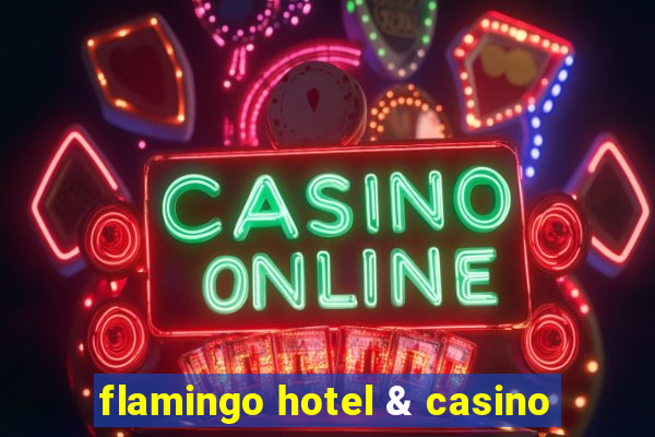 flamingo hotel & casino