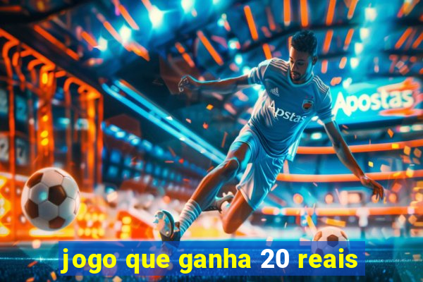 jogo que ganha 20 reais