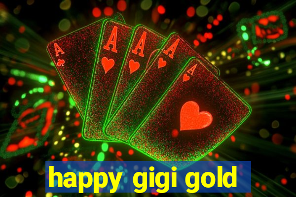 happy gigi gold