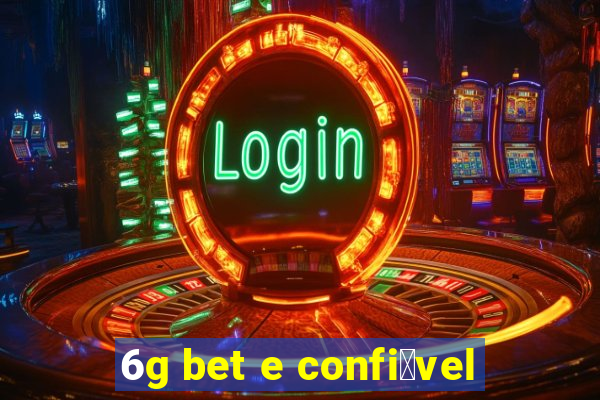 6g bet e confi谩vel