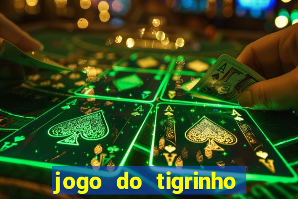 jogo do tigrinho que vem com bonus