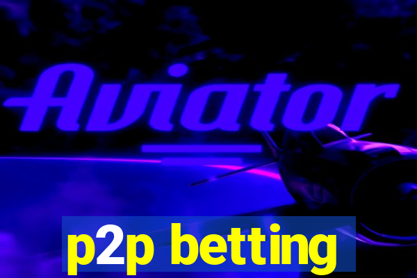 p2p betting