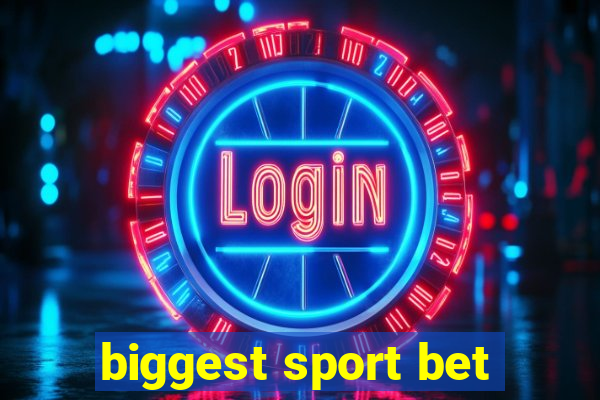 biggest sport bet