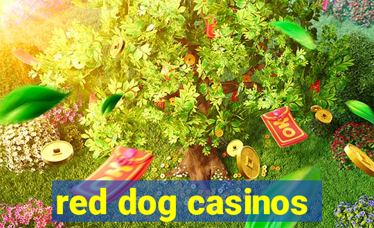 red dog casinos