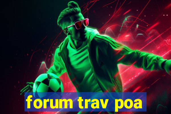 forum trav poa