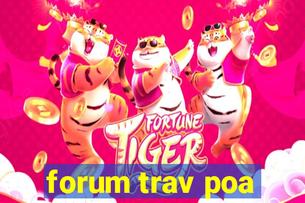 forum trav poa