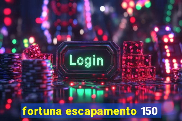 fortuna escapamento 150