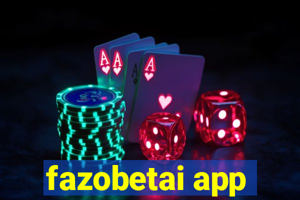 fazobetai app