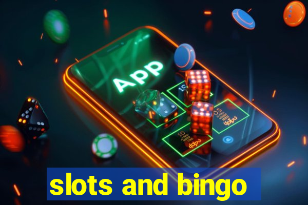 slots and bingo