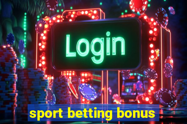 sport betting bonus