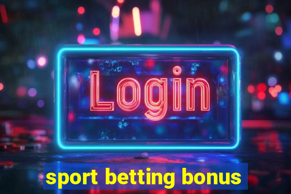 sport betting bonus