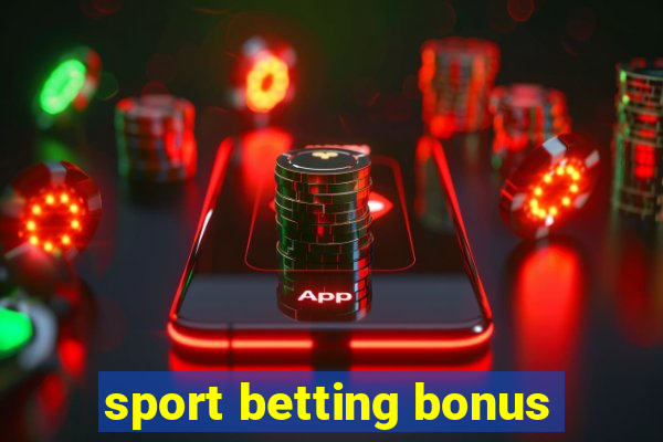 sport betting bonus