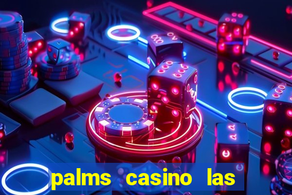 palms casino las vegas nevada