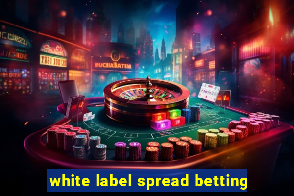 white label spread betting