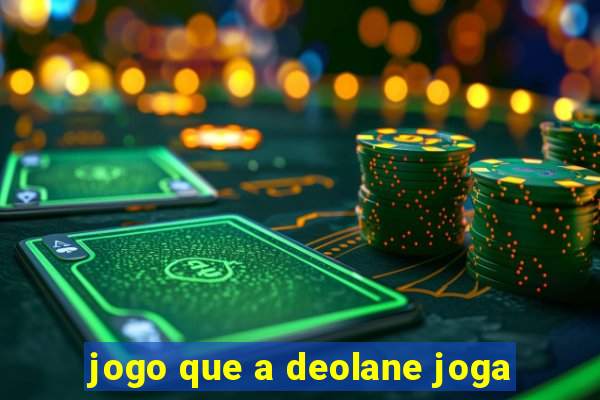 jogo que a deolane joga