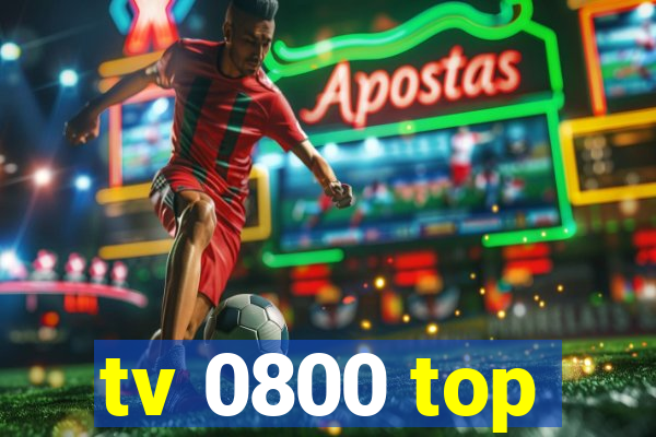 tv 0800 top