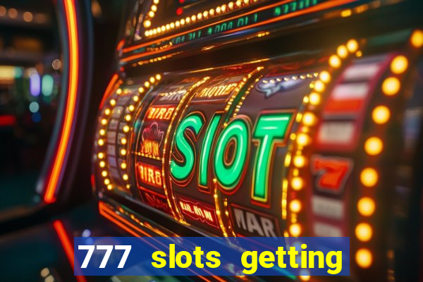 777 slots getting crazy casino