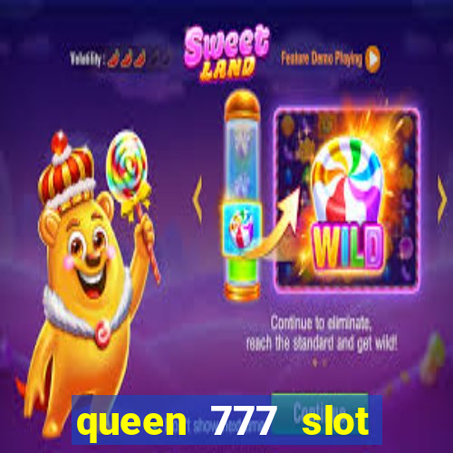 queen 777 slot login register