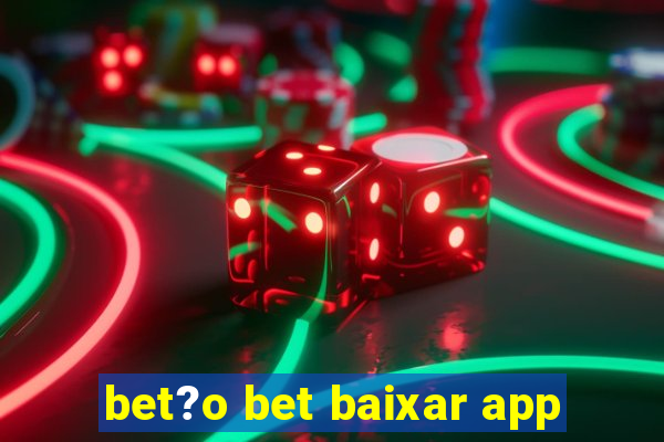 bet?o bet baixar app