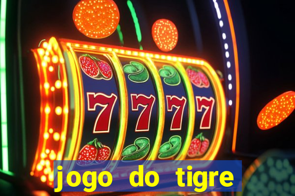 jogo do tigre oficial que ganha dinheiro