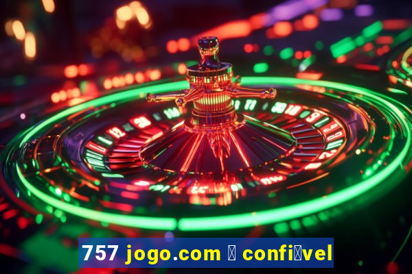 757 jogo.com 茅 confi谩vel