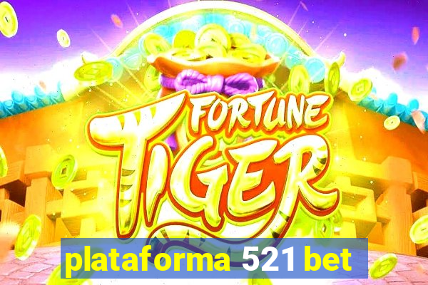 plataforma 521 bet