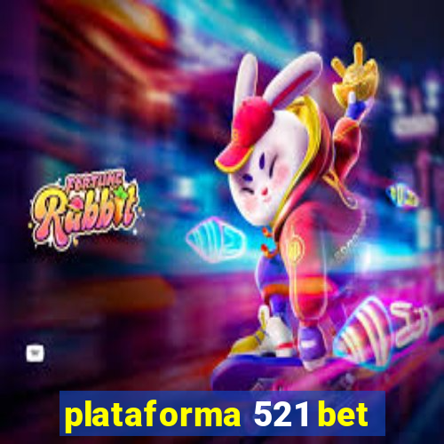 plataforma 521 bet