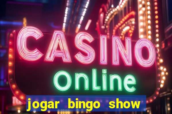 jogar bingo show ball gratis