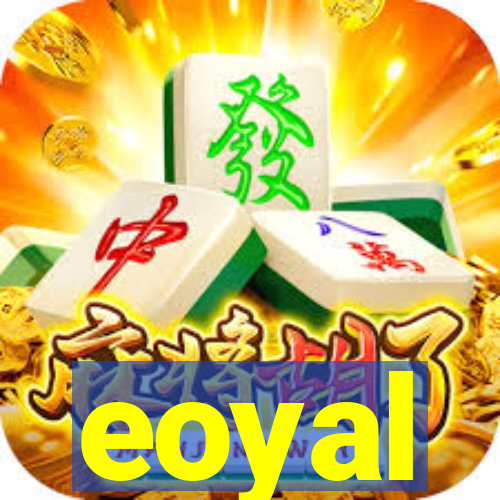 eoyal