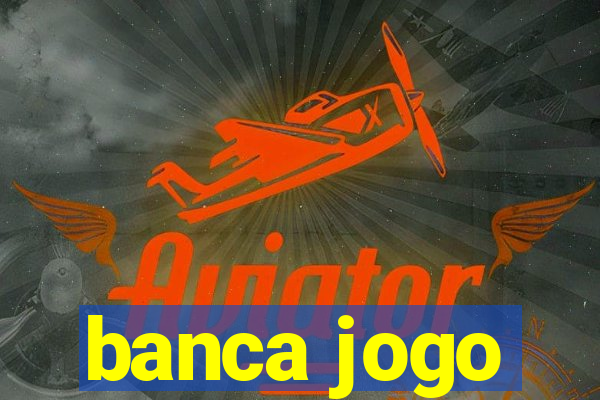 banca jogo