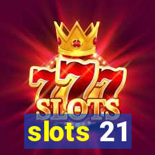 slots 21