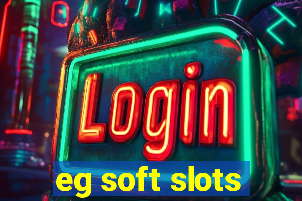 eg soft slots