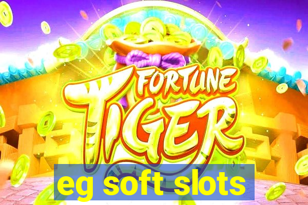 eg soft slots