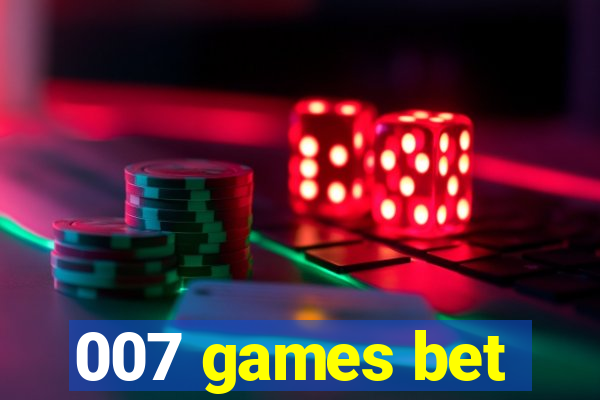 007 games bet