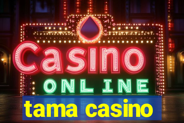 tama casino