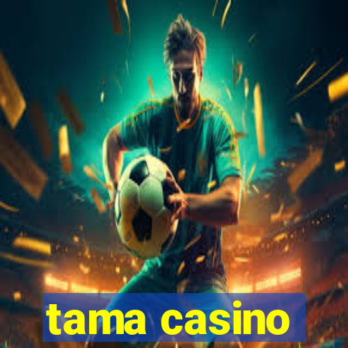 tama casino