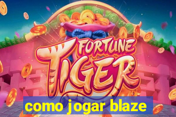 como jogar blaze