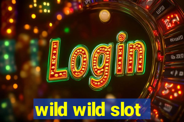 wild wild slot