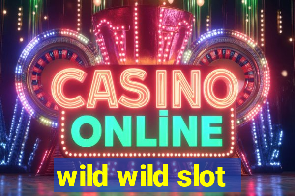 wild wild slot