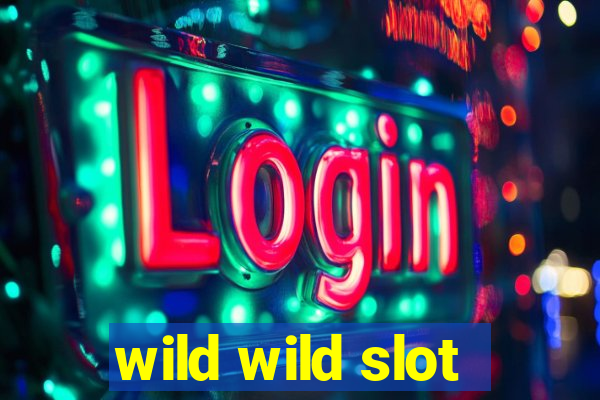 wild wild slot