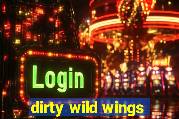 dirty wild wings