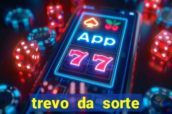 trevo da sorte apostas online