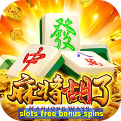 slots free bonus spins