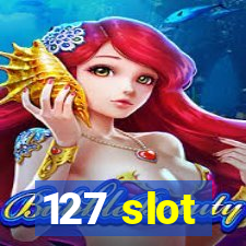 127 slot