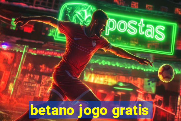 betano jogo gratis